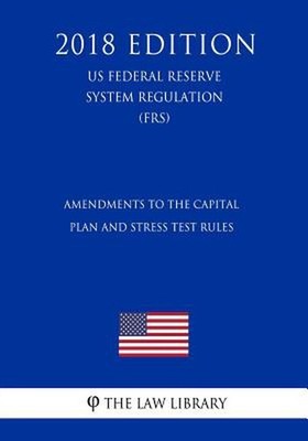 Amendments to the Capital Plan and Stress Test Rules (Us Federal Reserve System