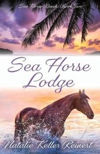 Sea Horse Lodge: Sea Horse Ranch: Book Two by Natalie Keller Reinert (English) P