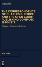 Correspondence of Charles S. Peirce and the Open Court Publishing Company, 18...