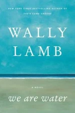 We Are Water: A Novel - Hardcover By Lamb, Wally - GOOD