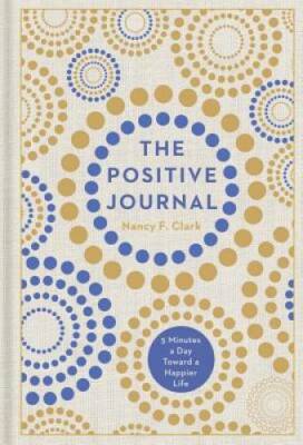The Positive Journal: 5 Minutes a Day Toward a Happier Life - Hardcover - GOOD