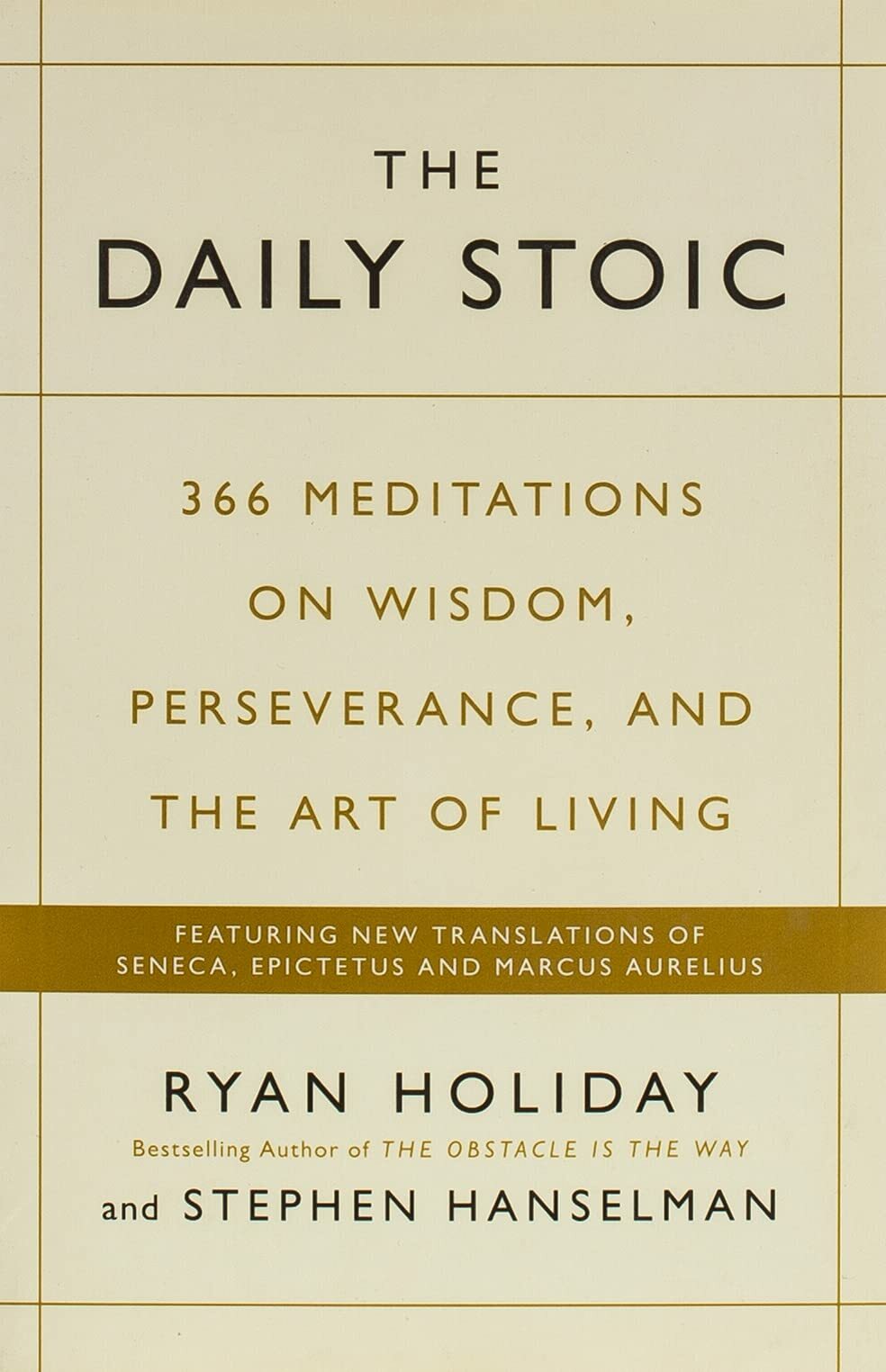 The Daily Stoic: 366 Meditations on Wisdom, Perseverance, and the Art of Living