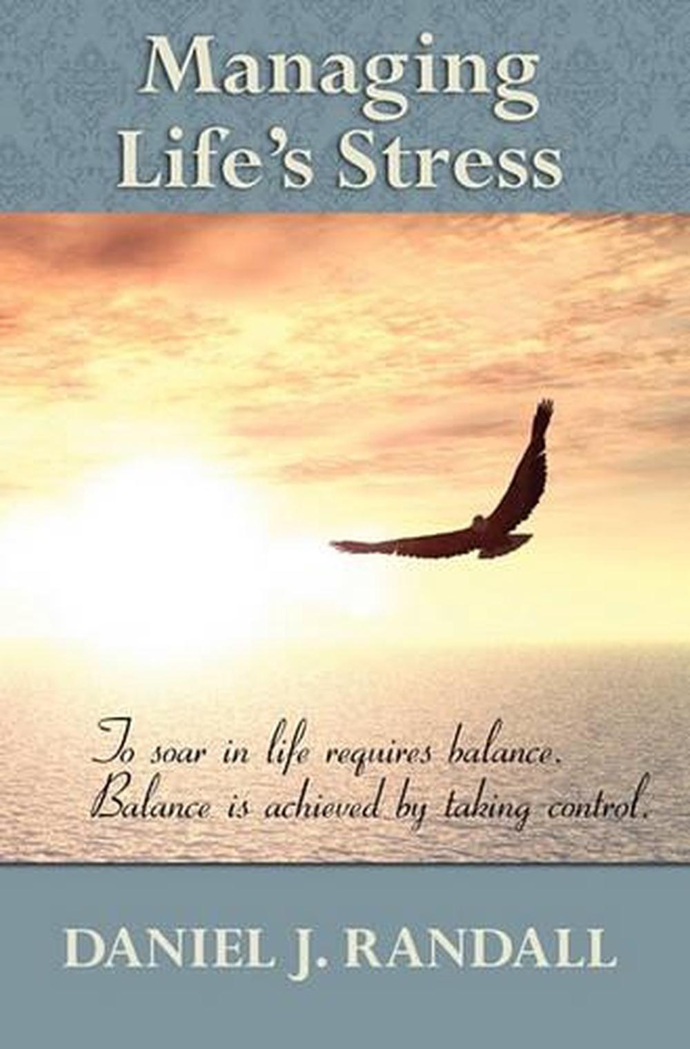 Managing Life's Stress: Health benefits of stress management by Daniel J. Randal