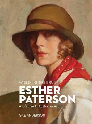 Den Pinsel schwingen: Esther Paterson Ein Leben lang in australischer Kunst von Anderson Gae
