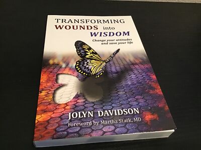 Transforming Wounds into Wisdom: Change Your Attitudes and Save Your Life