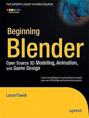 Beginning Blender: Open Source 3D Modeling, Animation, and Game Design, Flavell,