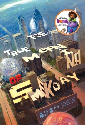 The True Meaning of Smekday (Movie Tie-In Edition) (The Smek Smeries, 1) - R...
