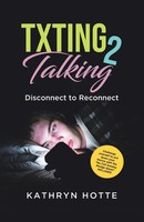 Txting 2 Talking Disconnect To Reconnect Kathryn Hotte Taschenbuch Englisch 2024