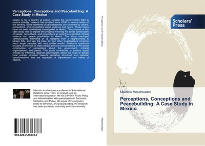 Perceptions, Conceptions and Peacebuilding: A Case Study in Mexico Meschoulam