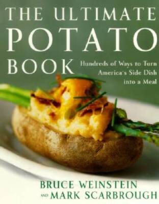 Ultimate Potato Book: Hundreds of Ways to Turn America's Favorite Side Di - GOOD