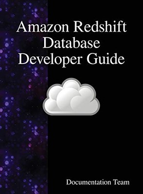 AMAZON REDSHIFT DATABASE DEVELOPER GUIDE By Documentation Team - Hardcover *NEW*