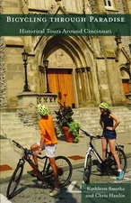 Bicycling Through Paradise: Historical Tours Around Cincinnati (Thinking About,