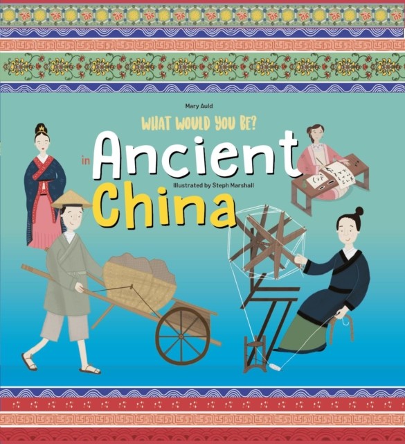 What Would You Be in Ancient China by Mary Auld (Hardback Book)