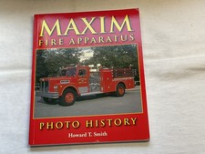 Maxim Fire Apparatus Photo History book 2004 by Howard T Smith