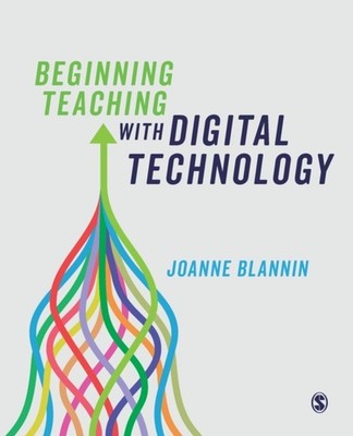 Beginning Teaching with Digital Technology by Joanne Blannin PAPERBACK