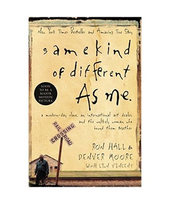 Same Kind of Different as Me: A Modern-Day Slave, an International Art Dealer, a