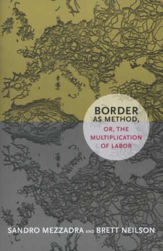 Border as Method or the Multiplication of Labor by Sandro Mezzadra (PB 2013) - Image 6