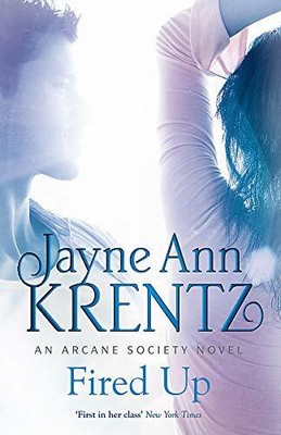 Fired Up: Number 7 in series (Arcane Society) by Jayne Ann Krentz 0749952563