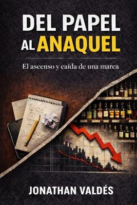 Del papel al anaquel: El ascenso y ca?da de una marca by Jonathan Arturo Vald?s 