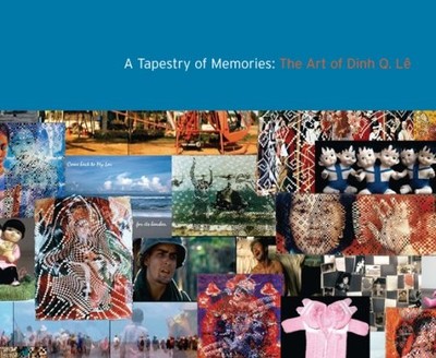 A TAPESTRY OF MEMORIES: THE ART OF DINH Q. LE By Stefano Catalani & Michael VG