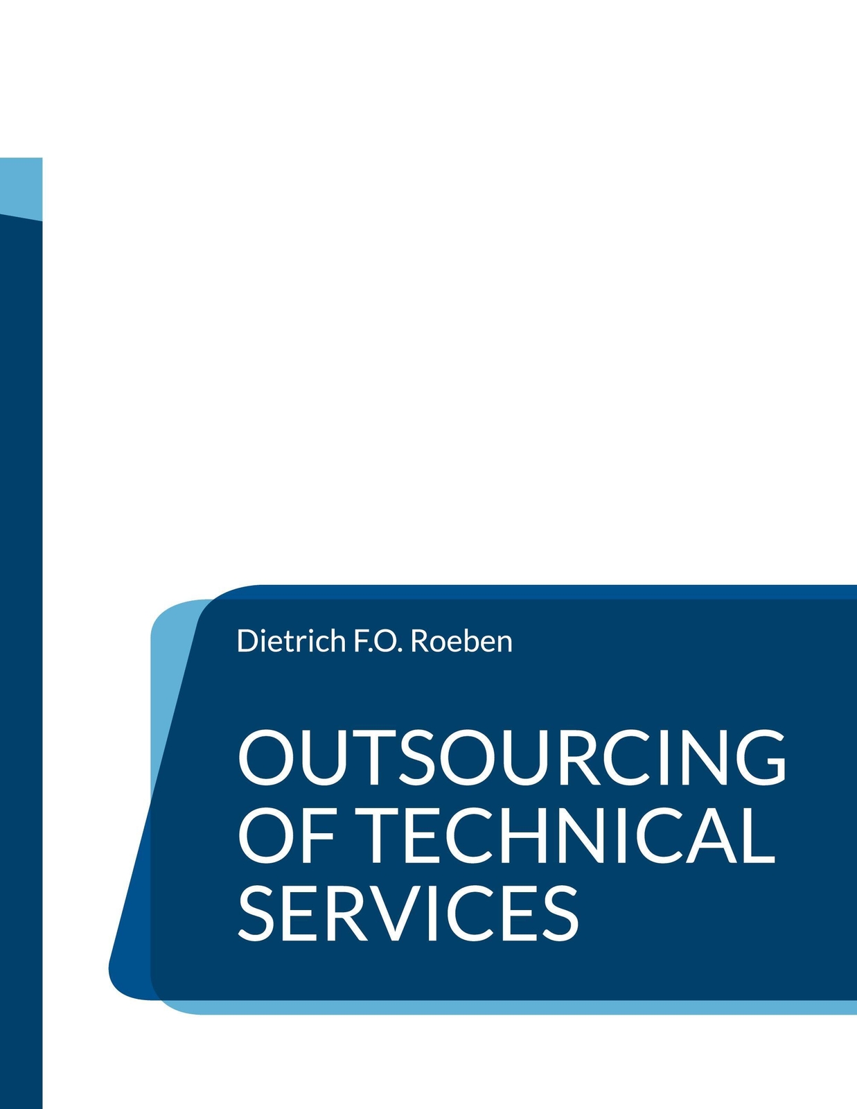 Dietrich F. O. Roeben | Outsourcing Of Technical Services |