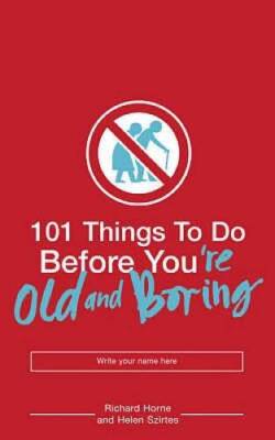 101 Things to Do Before You're Old and Boring - Paperback - GOOD