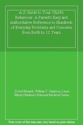 A-Z Guide to Your Child's Behaviour: A Parent's Easy and Authoritative Referen,