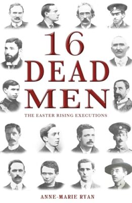 16 Dead Men: The Easter Rising Executions