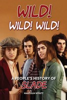 Wild! Wild! Wild! A People's History Of Slade Malcolm Wyatt Taschenbuch Englisch