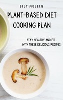 Lily Mullen | Plant-Based Diet Cooking Plan | Buch | Englisch (2021) | Gebunden