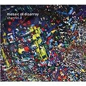 Channel D - Mosaic of Disarray (2013) FREEPOST CD