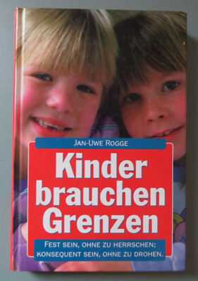 Das neue Kinder brauchen Grenzen von Rogge, Jan-Uwe