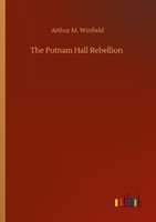 The Putnam Hall Rebellion Arthur M. Winfield