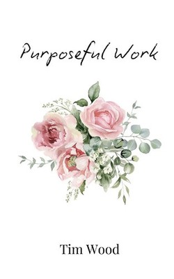 Purposeful Work Tim Wood Taschenbuch Englisch 2024 Creative Arts Management OÜ