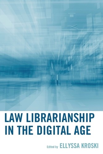 Ellyssa Kroski Law Librarianship in the Digital Age (Paperback)