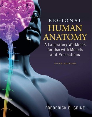 Regional Human Anatomy: A Laboratory Workbook for Use With Models and Prosec...