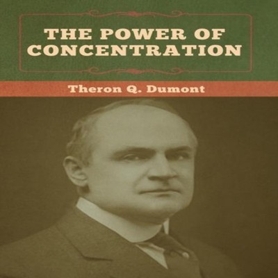 The Power of Concentration Theron Q. Dumont Hardcover Bibliotech