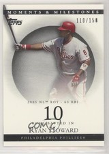 2007 Topps Moments & Milestones 110/150 Ryan Howard (2005 NL ROY 63 RBI) #90 0z8