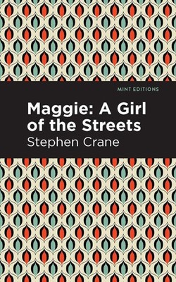 Maggie: A Girl of the Streets and Other Tales of New York by Stephen Crane (Engl