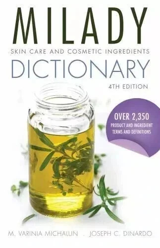 MILADY Skin Care and Cosmetic Ingredients Dictionary ( 4th E