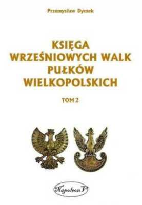 Księga wrześniowych walk pułków wielkopolskich {Ksiega wrzesniowych pulkow} DYME