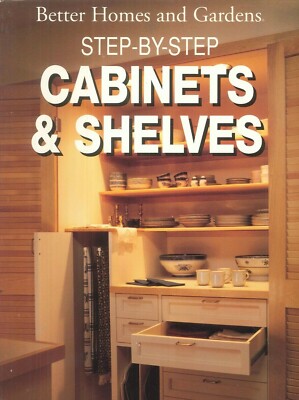 Step by Step Cabinets & Shelves 1983 BH&G Materials Planning Joining Finishing 