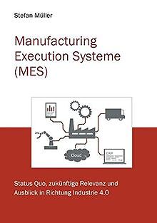 Manufacturing Execution Systeme (MES): Status Quo u... | Buch | Zustand sehr gut