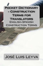 Pocket Dictionary - Construction Terms for Translators: English-Spanish Construc