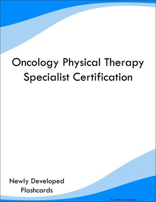 Oncology Physical Therapy Specialist Certification Study Guide Prep Flashcards