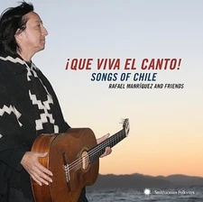 Que Viva el Canto! Songs and Singers of Chile by Rafael Manriquez [CD]