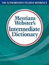 Merriam-Webster's Intermediate Dictionary : The Authoritative Student Reference