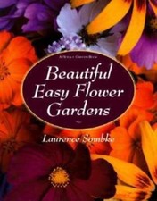 Beautiful Easy Flower Gardens: Step-by-Step and Seasonal Plans for a...