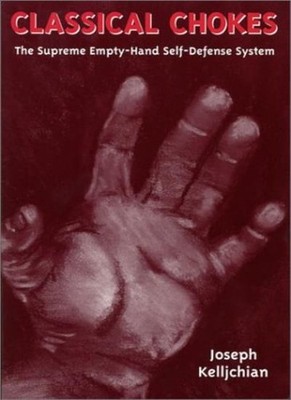 Classical Chokes: The Supreme Empty-Hand Self-Defense System,Jos