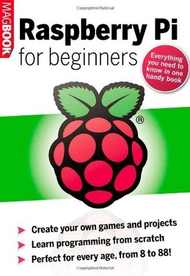 Raspberry Pi for beginners MagBook,PC Pro,Kevin Partner